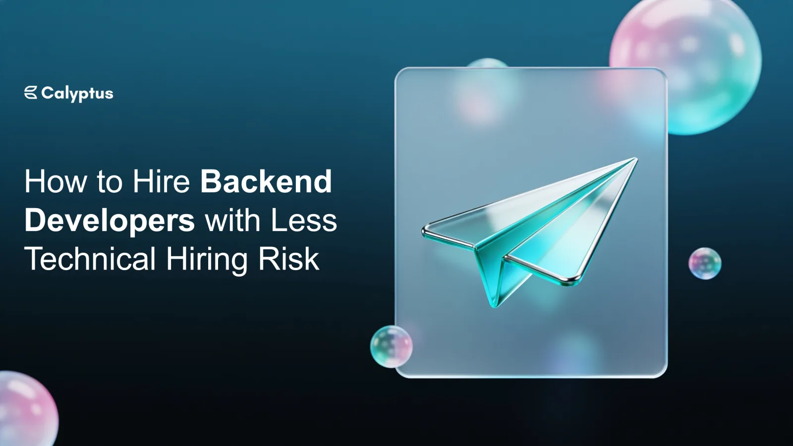How to Hire Backend Developers With Less Technical Hiring Risk