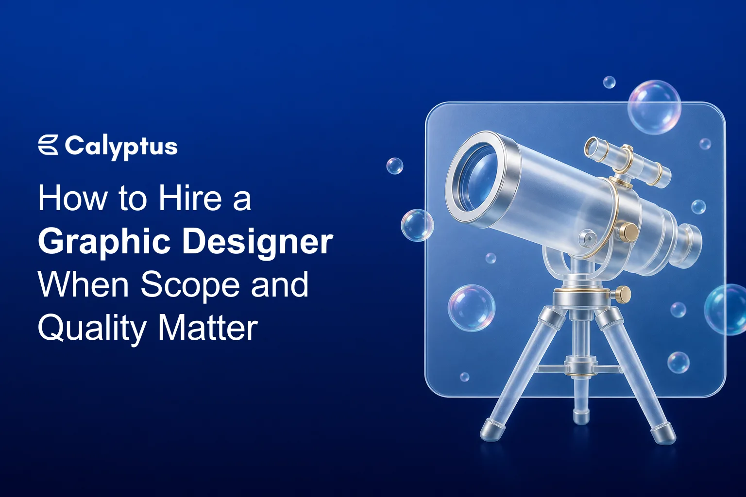 How to Hire a Graphic Designer When Scope and Quality Matter