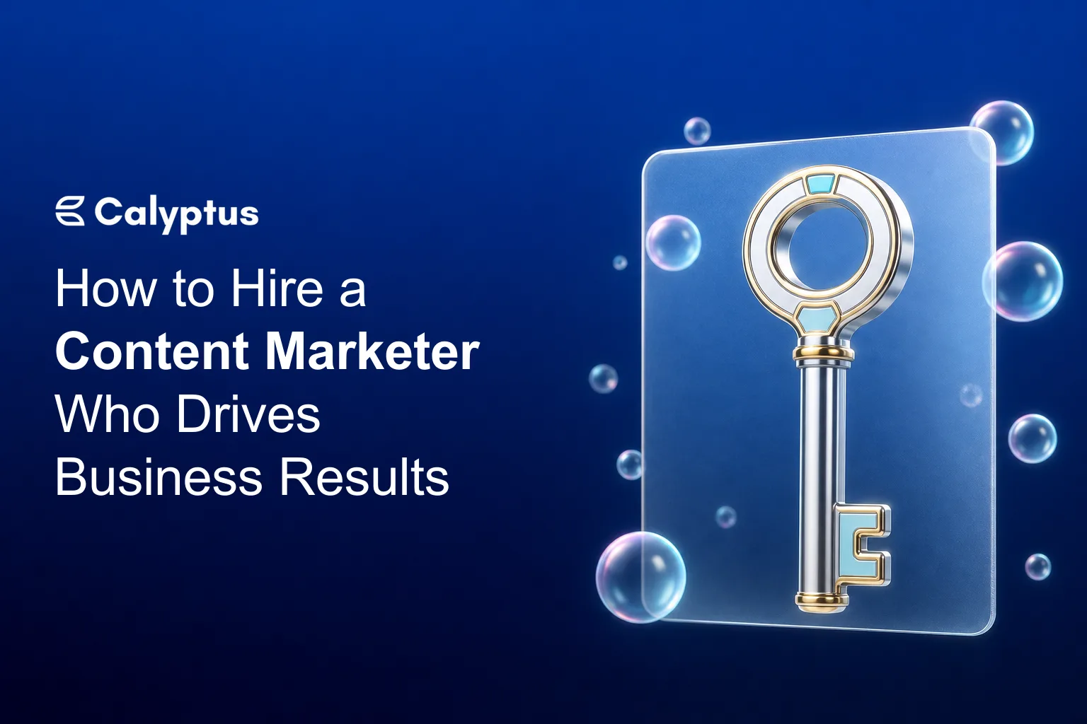 How to Hire a Content Marketer Who Drives Business Results