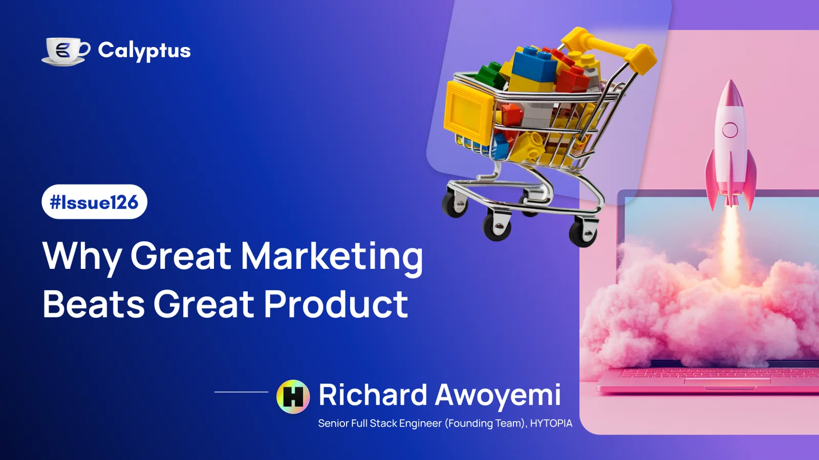 Issue 126: Why Great Marketing Beats Great Product, Ft. Richard Awoyemi, Sr. Full-stack Engineer @HYTOPIA