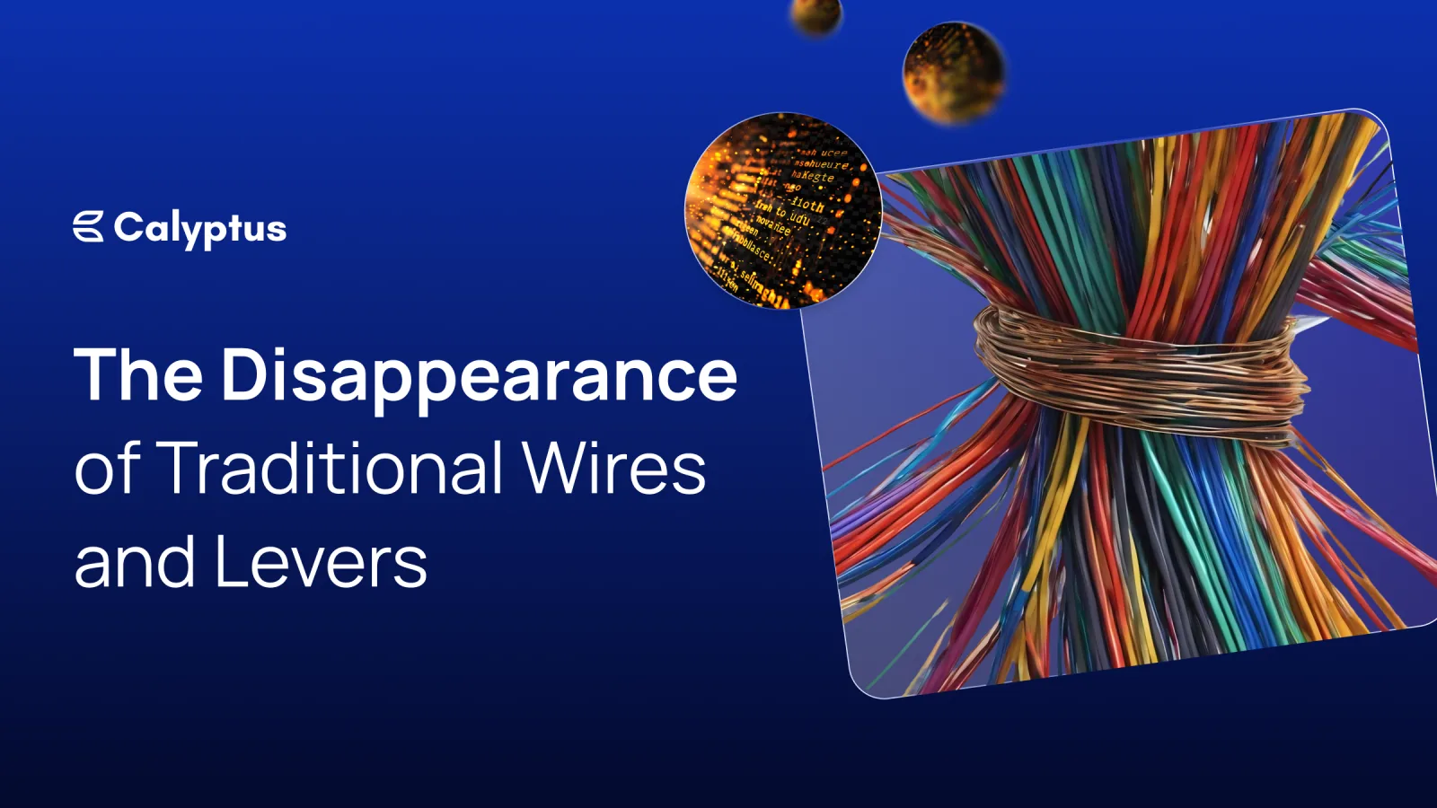 The Disappearance of Traditional Wires and Levers