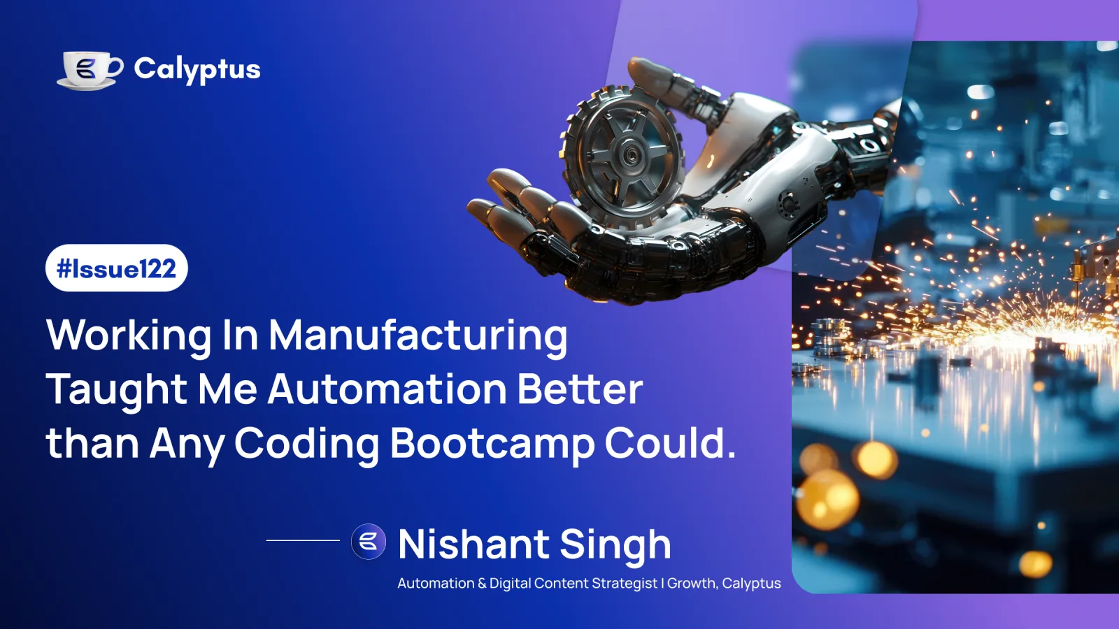 Issue 122: AI Automation Strategist, Ft. Nishant Singh, Growth at Calyptus