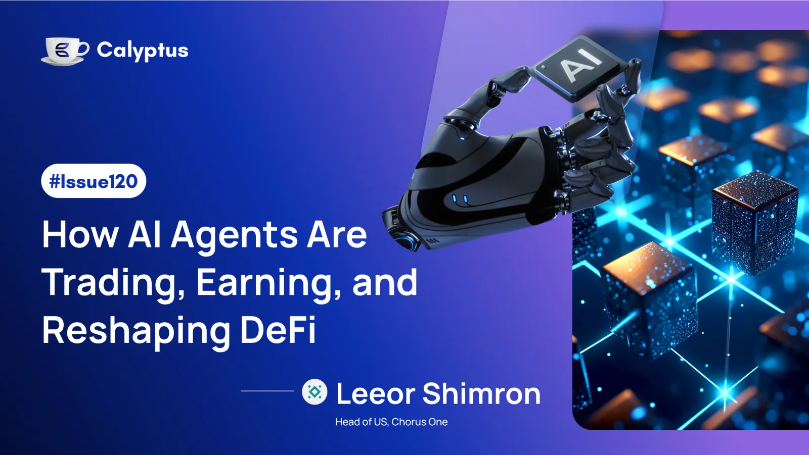 Issue 120: How AI Agents Are Trading, Earning, and Reshaping DeFi, Ft. Leeor Shimron, Head of Business Development for the Americas at Chorus One