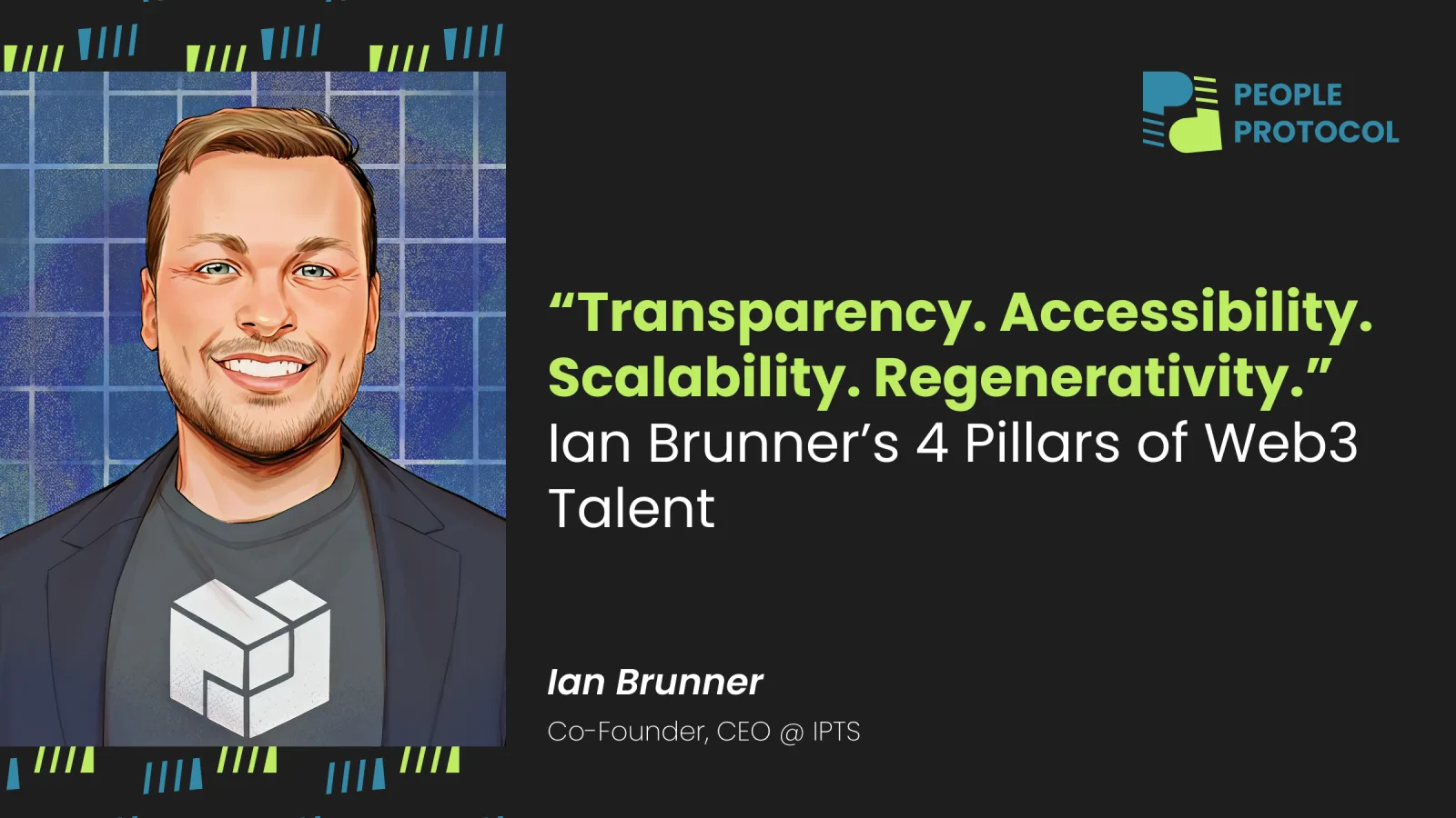 "Transparency. Accessibility. Scalability. Regenerativity.” Ian Brunner’s 4 Pillars of Web3 Talent