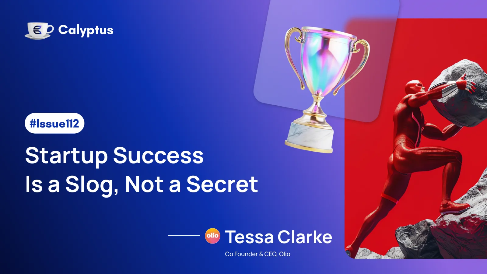 Issue 112: Startup Success Is a Slog, Not a Secret, Ft Tessa Clarke, Co-founder of Olio