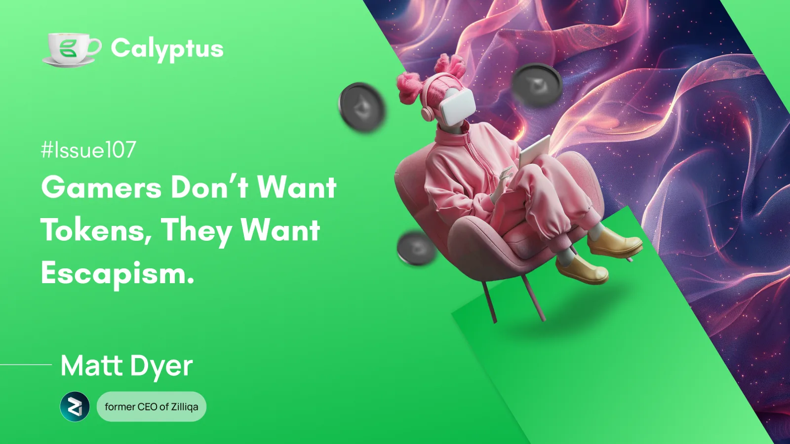 Issue 107: Gamers Don’t Want Tokens, They Want Escapism Ft Matt Dyer, CEO @Zilliqa