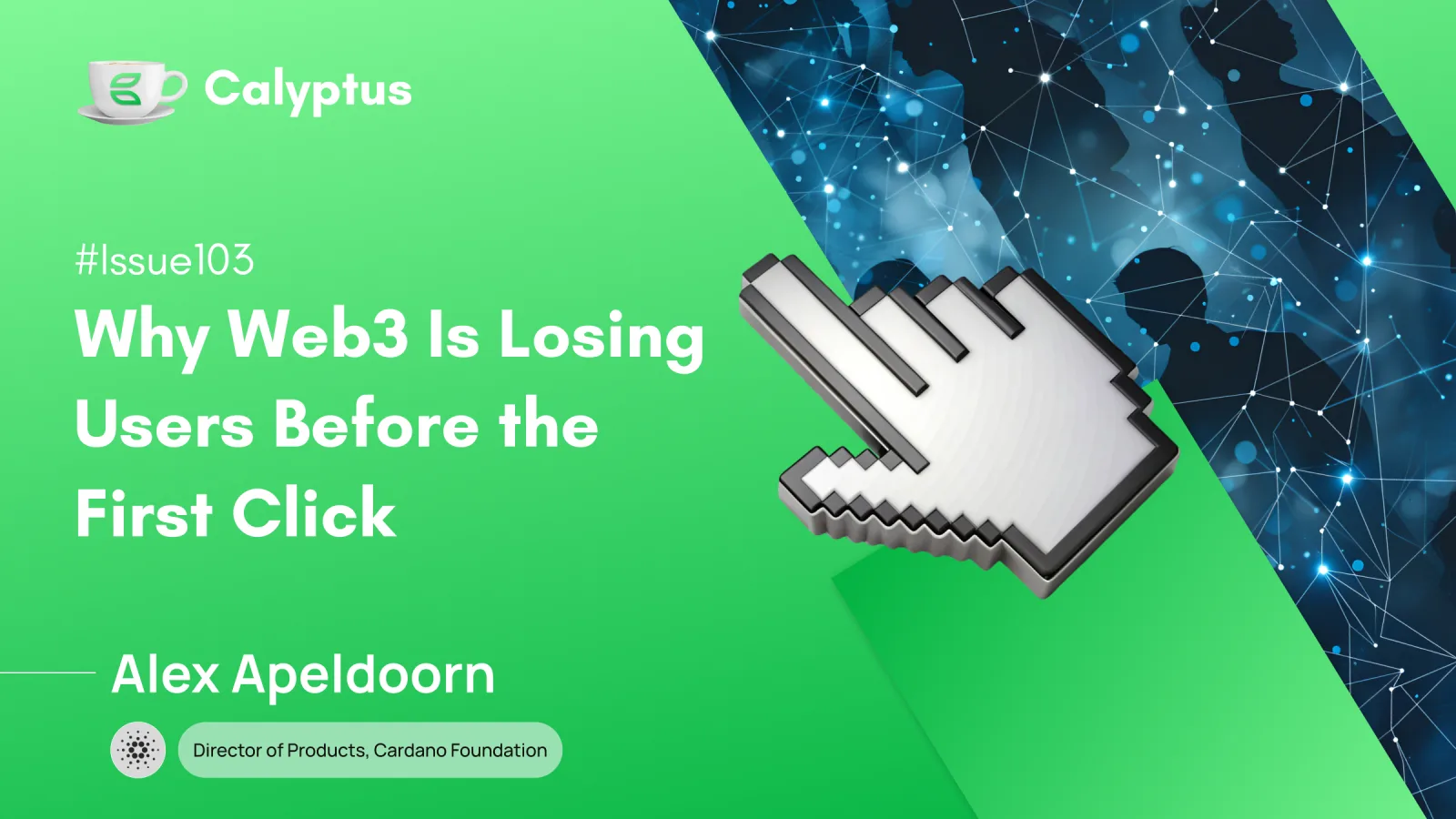 Issue 103: Why Web3 Is Losing Users Before the First Click Ft. Alex Apeldoorn, Director of Products - Cardano Foundation