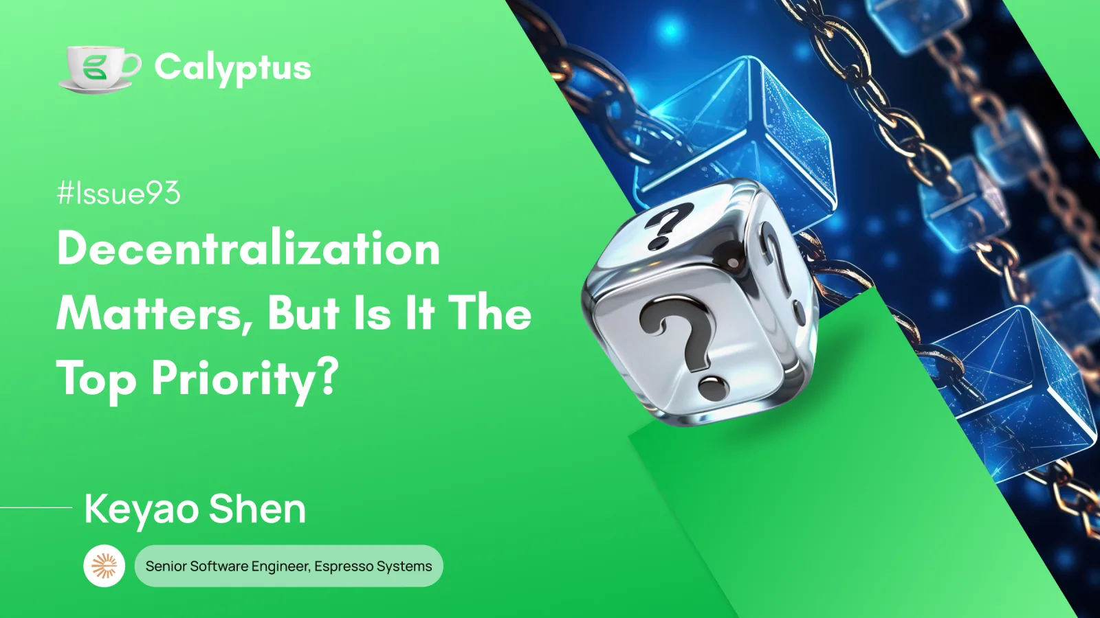 Issue 93: Decentralization Matters, But Is It the Top Priority? Ft. Keyao Shen, Senior Software Engineer @Espresso Systems