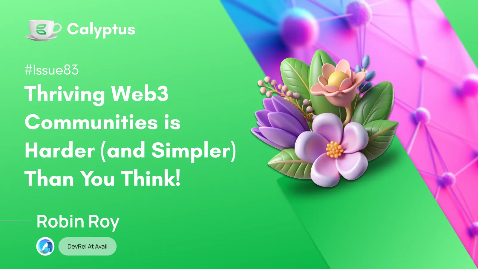 Coffee With Calyptus #83: Thriving Web3 Communities Are Simpler (and Harder) than You Think., Ft. Robin Roy, DevRel, Avail