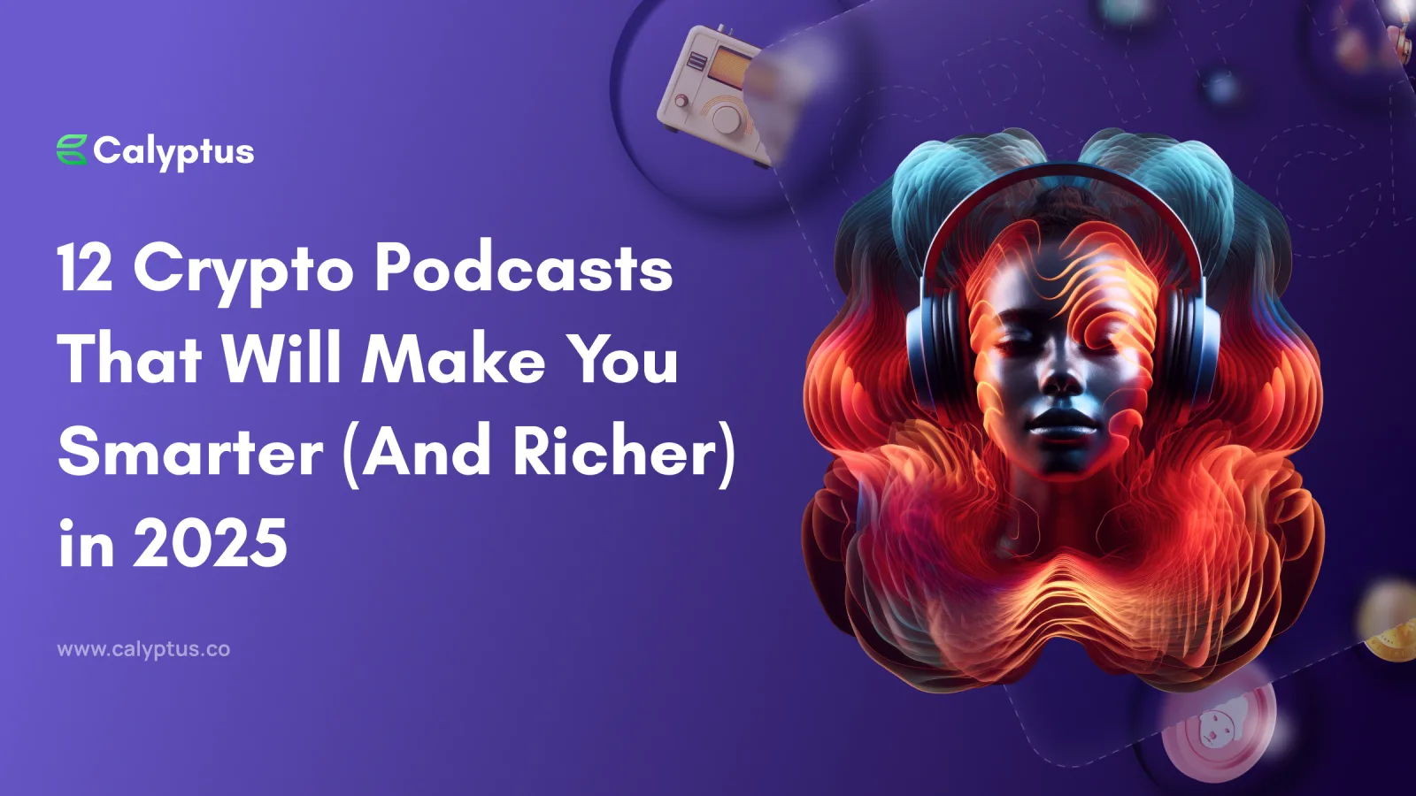 12 Crypto Podcasts That Will Make You Smarter (And Richer) in 2025