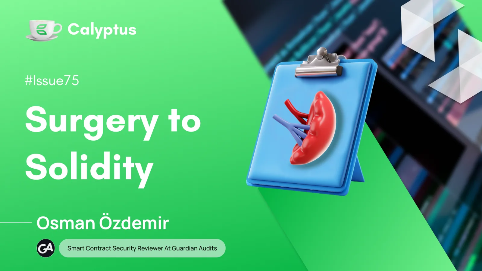  Issue 75 - Surgery to Solidity Featuring Osman Özdemir, Blockchain Security Researcher at Guardian Audits 