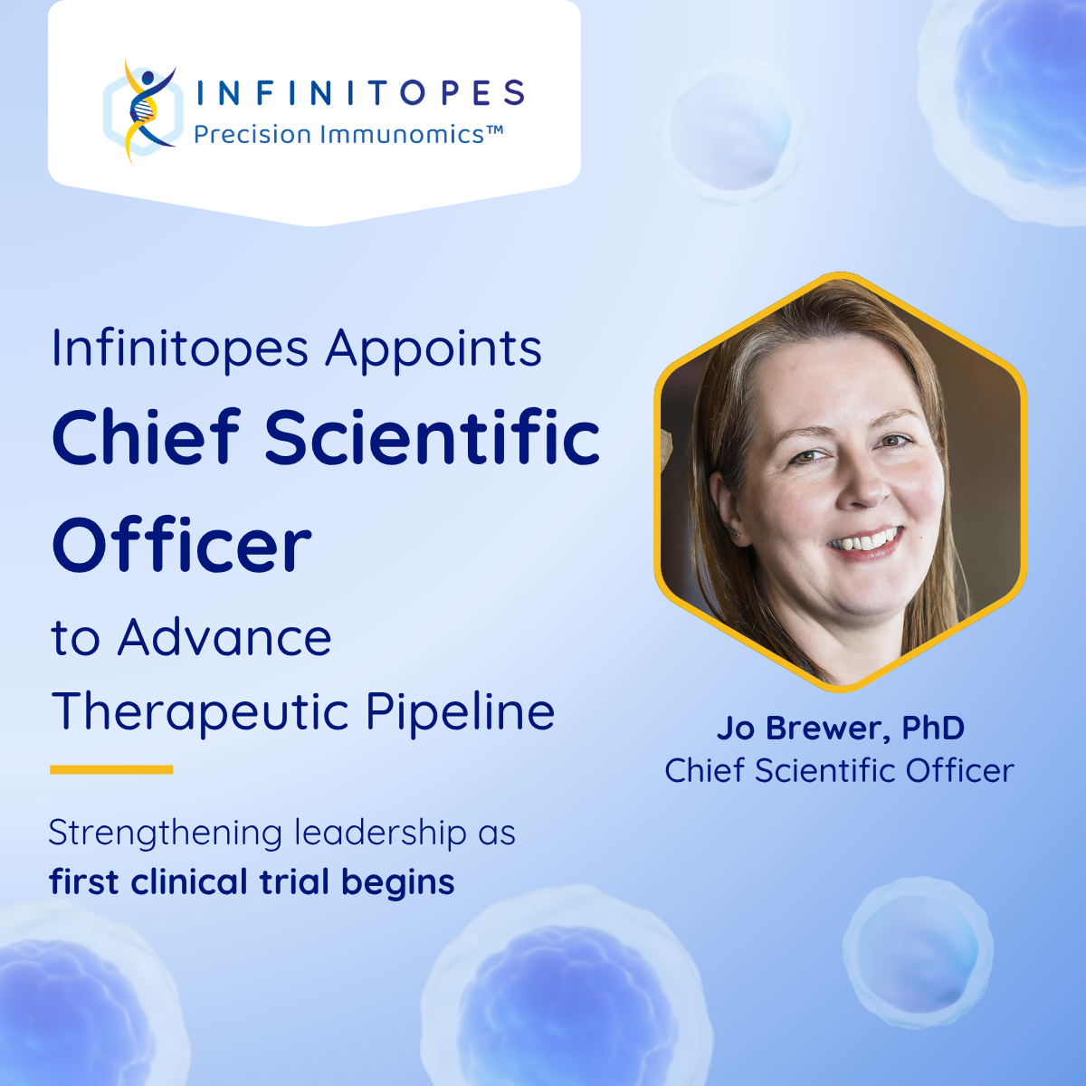 Joining Infinitopes as CSO and interim COO, Jo Brewer, PhD, an innovator in the field of immunotherapy, will help sustainably scale the company on its journey through clinical development.