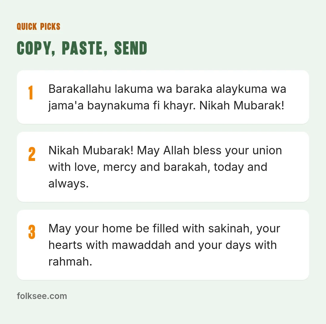 Quick picks: Nikah Mubarak! May Allah bless your union with love, mercy and barakah, today and always. / Barakallahu lakuma wa baraka alaykuma wa jama'a baynakuma fi khayr. Nikah Mubarak! / May your home be filled with sakinah, your hearts with mawad