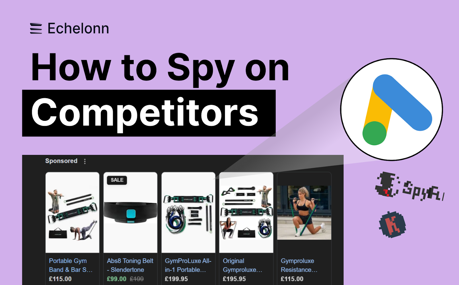 Hero image with the headline ‘How to Spy on Competitors’ featuring the Google Ads icon, Echelonn logo, and a preview of competitor Shopping ads for gym products on a purple background.
