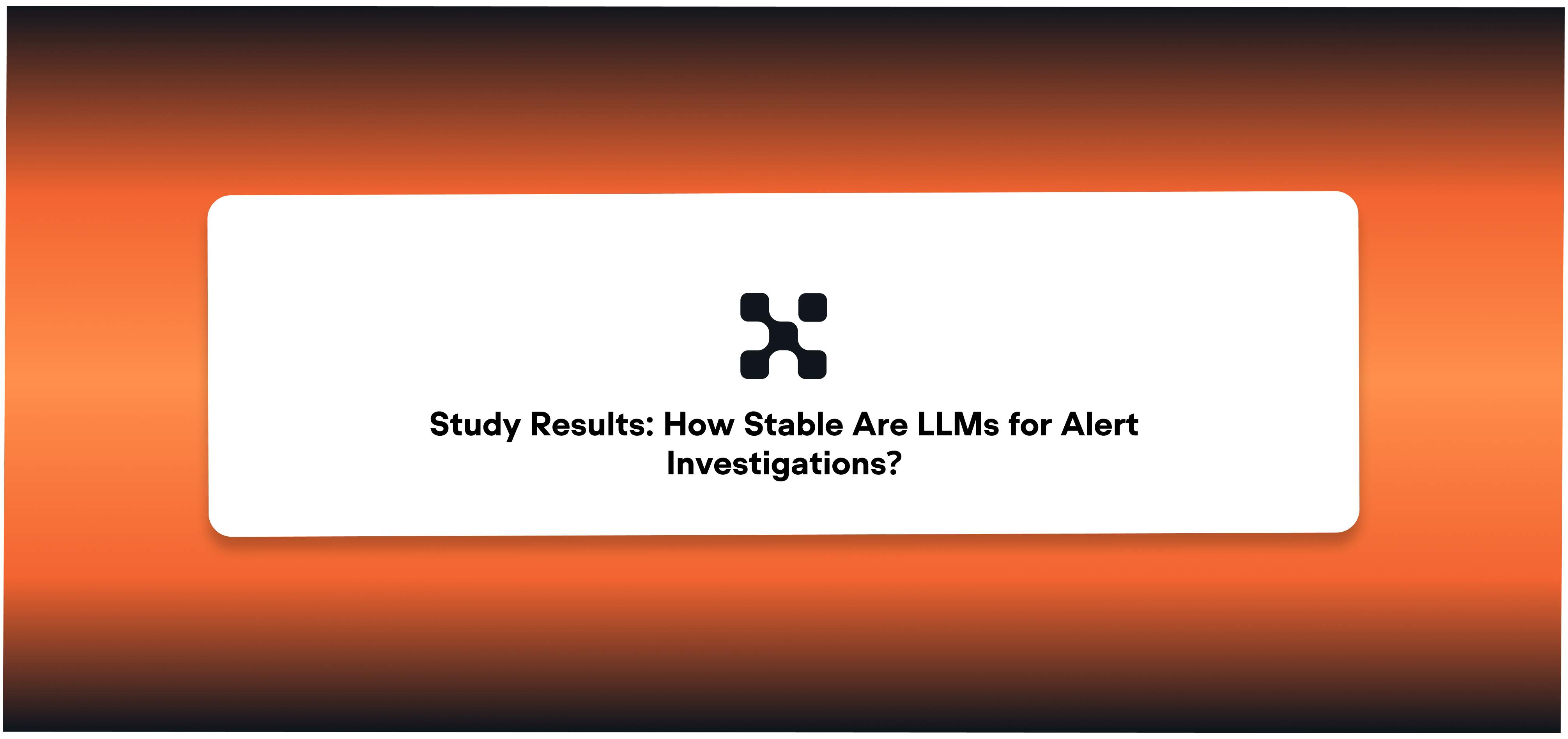 Study Results: How Stable Are LLMs for Alert Investigations?