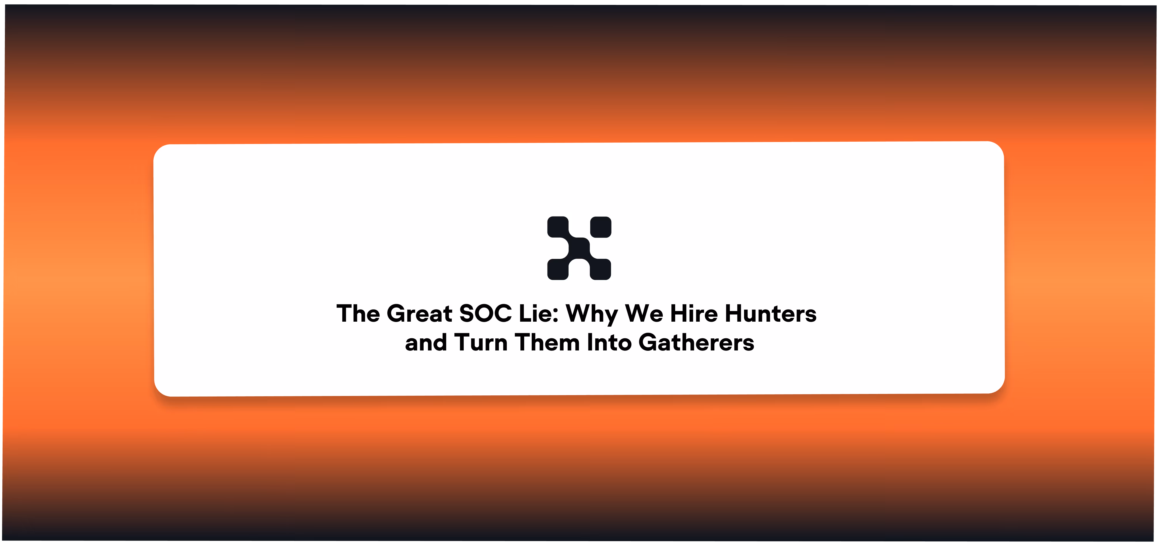 The Great SOC Lie: Why We Hire Hunters and Turn Them Into Gatherers