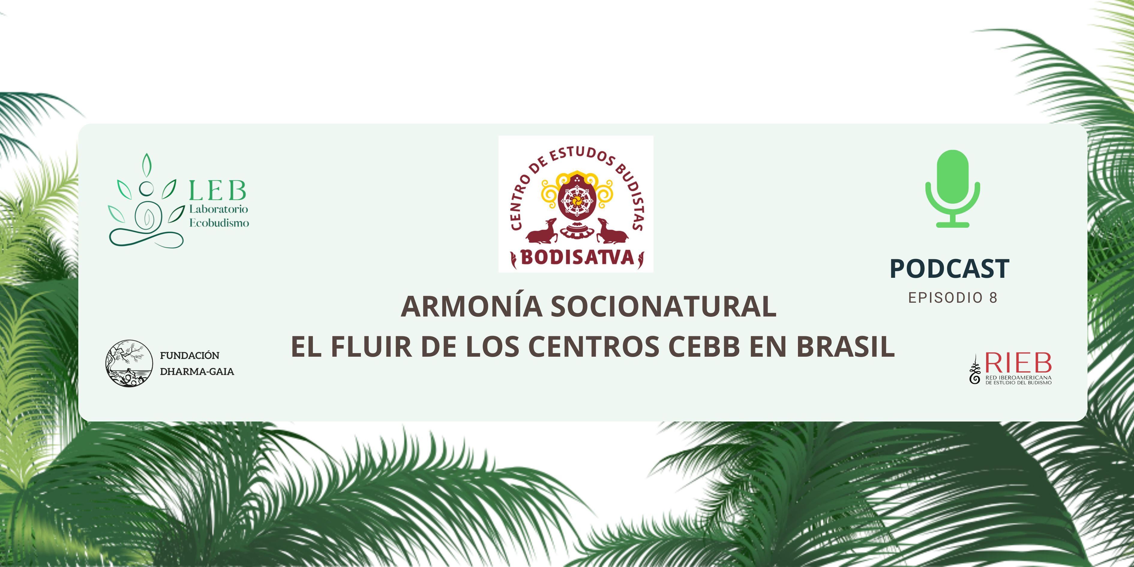 PODCAST LABORATORIO ECOBUDISMO: ARMONÍA SOCIONATURAL, EL FLUIR DE LOS CENTROS CEBB EN BRASIL