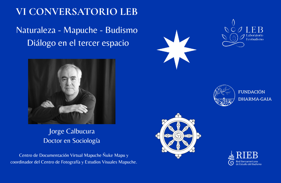 Sexto Conversatorio: Naturaleza-Mapuche-Budismo: Diálogo en el tercer espacio