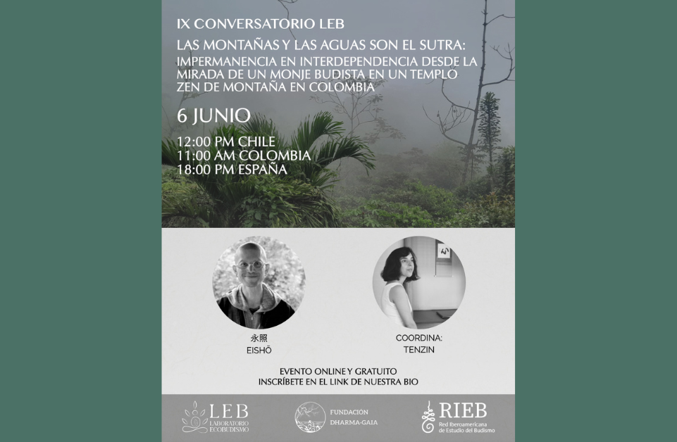IX CONVERSATORIO LEB: LAS MONTAÑAS Y LAS AGUAS SON EL SUTRA. IMPERMANENCIA E INTERDEPENDENCIA DESDE LA MIRADA DE UN MONJE BUDISTA EN UN TEMPLO ZEN DE MONTAÑA EN COLOMBIA