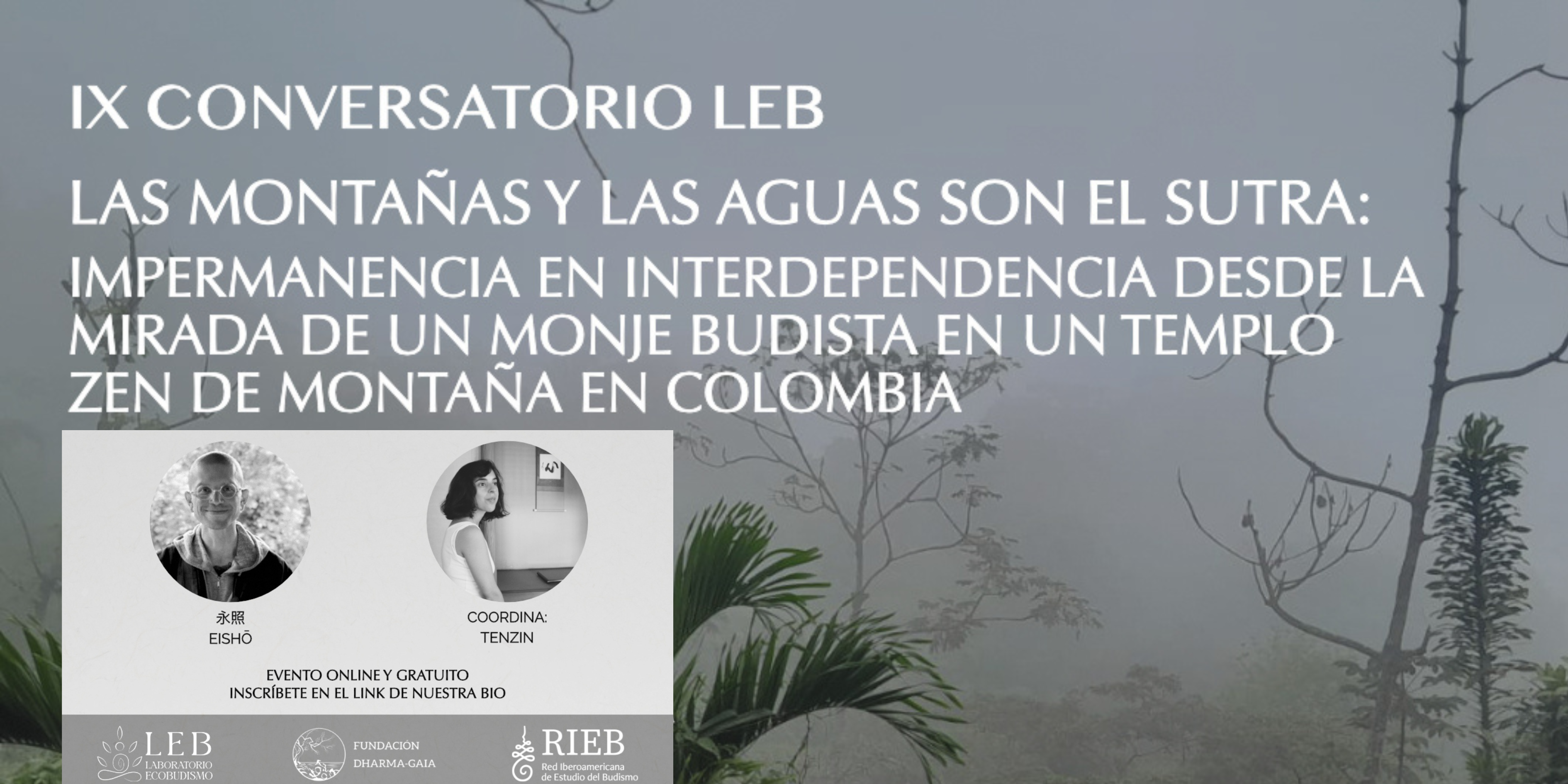 Noveno Conversatorio LEB: Las montañas y las aguas son el sutra. Impermanencia e interdependencia desde la mirada de un monje budista en un templo zen de montaña en Colombia