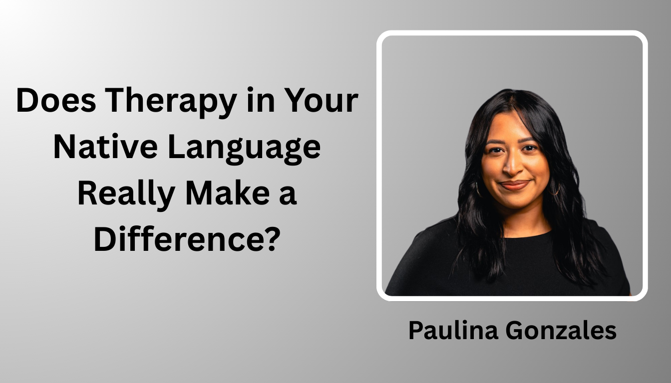 Does Therapy in Your Native Language Really Make a Difference?