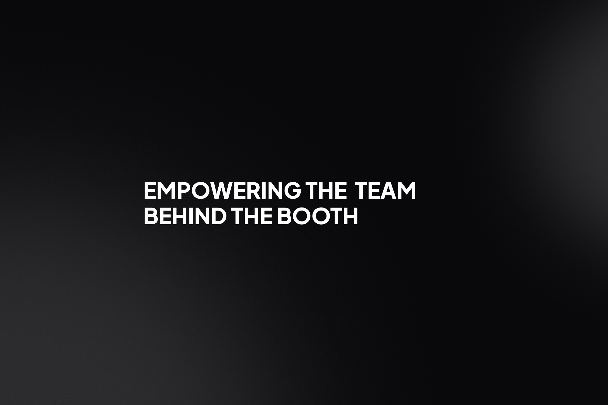 Empowering the team behind the booth | Leading your team with excellence