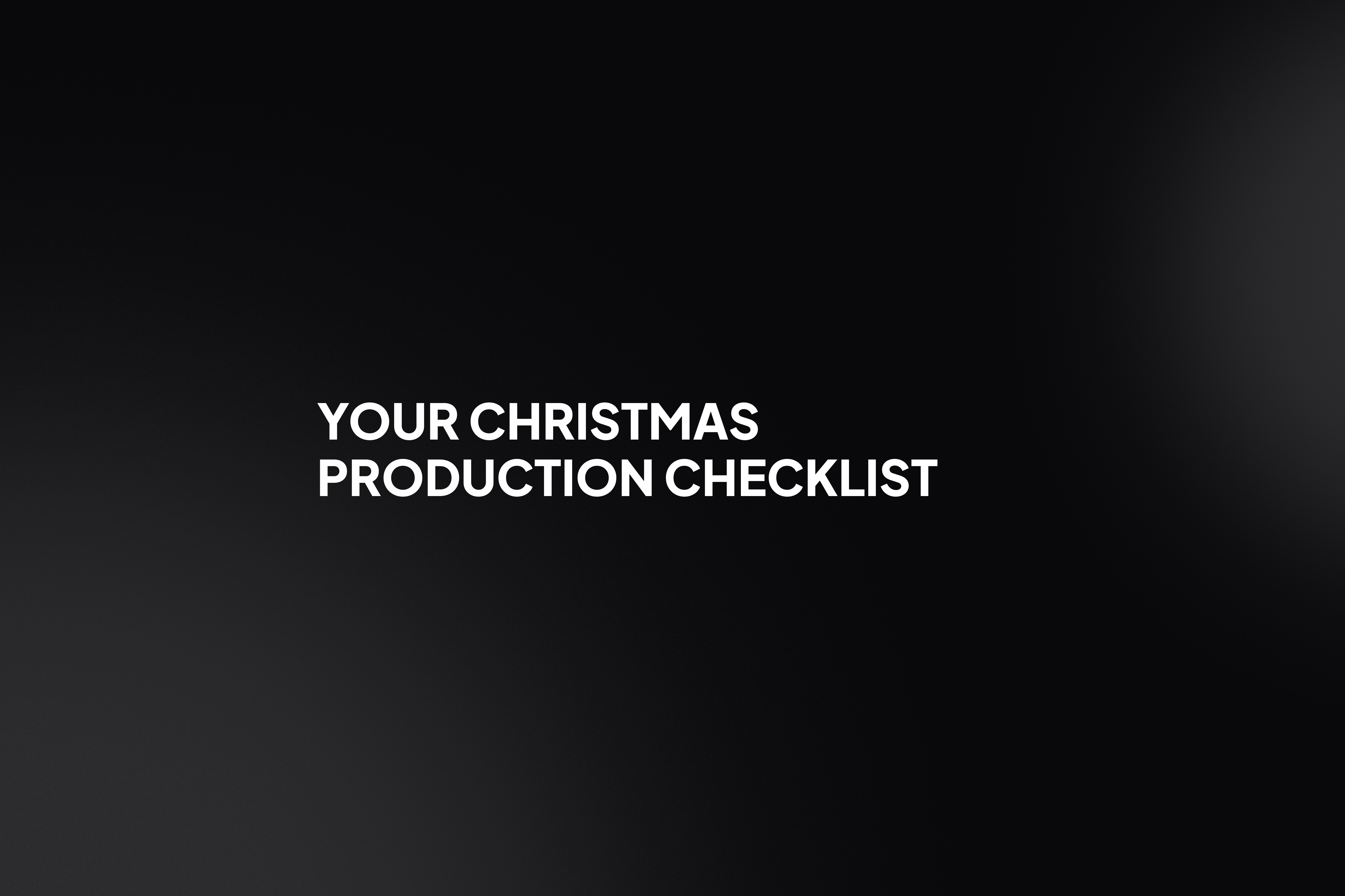 Your Christmas Production Checklist