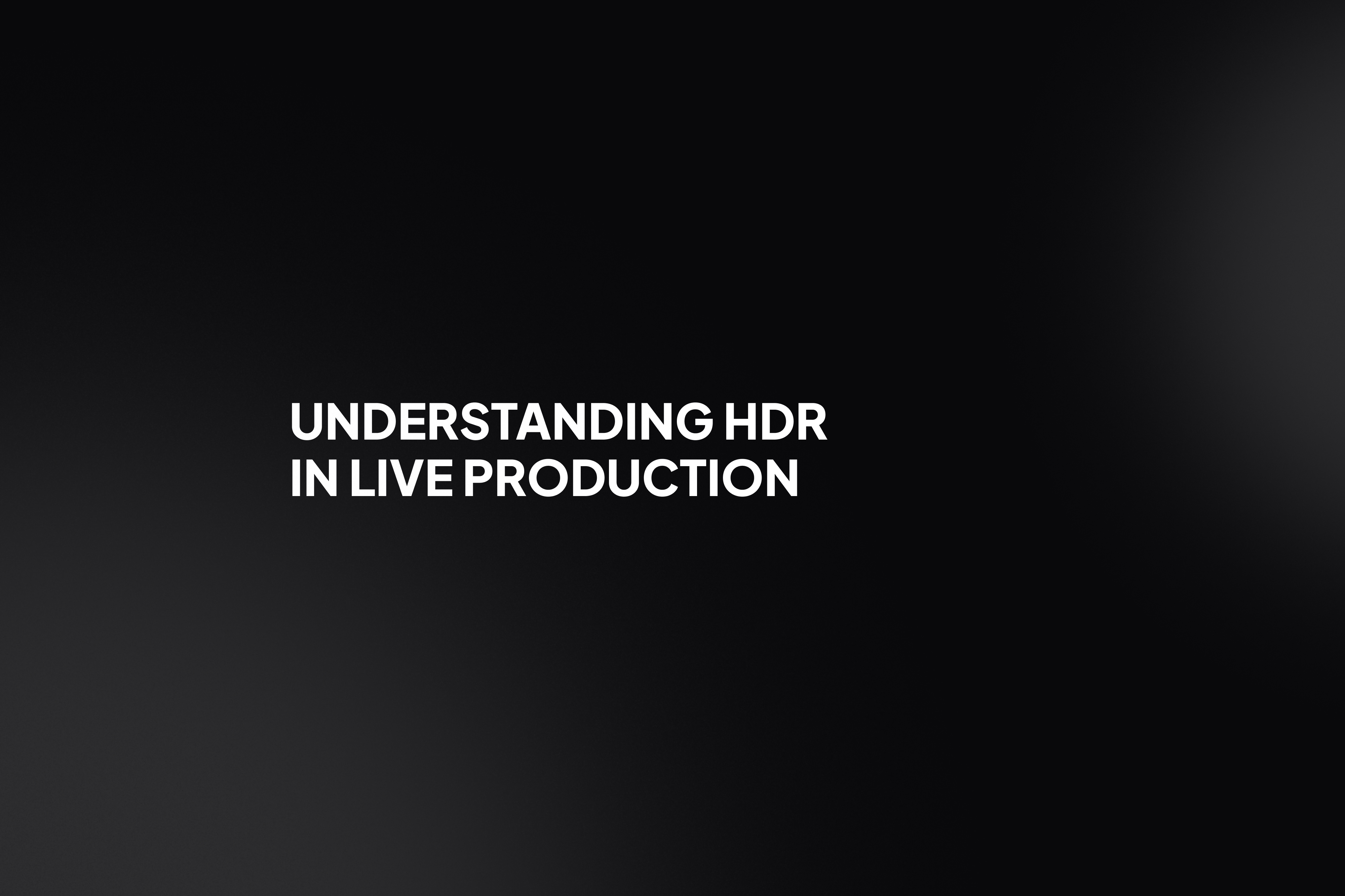 Understanding HDR video in live production