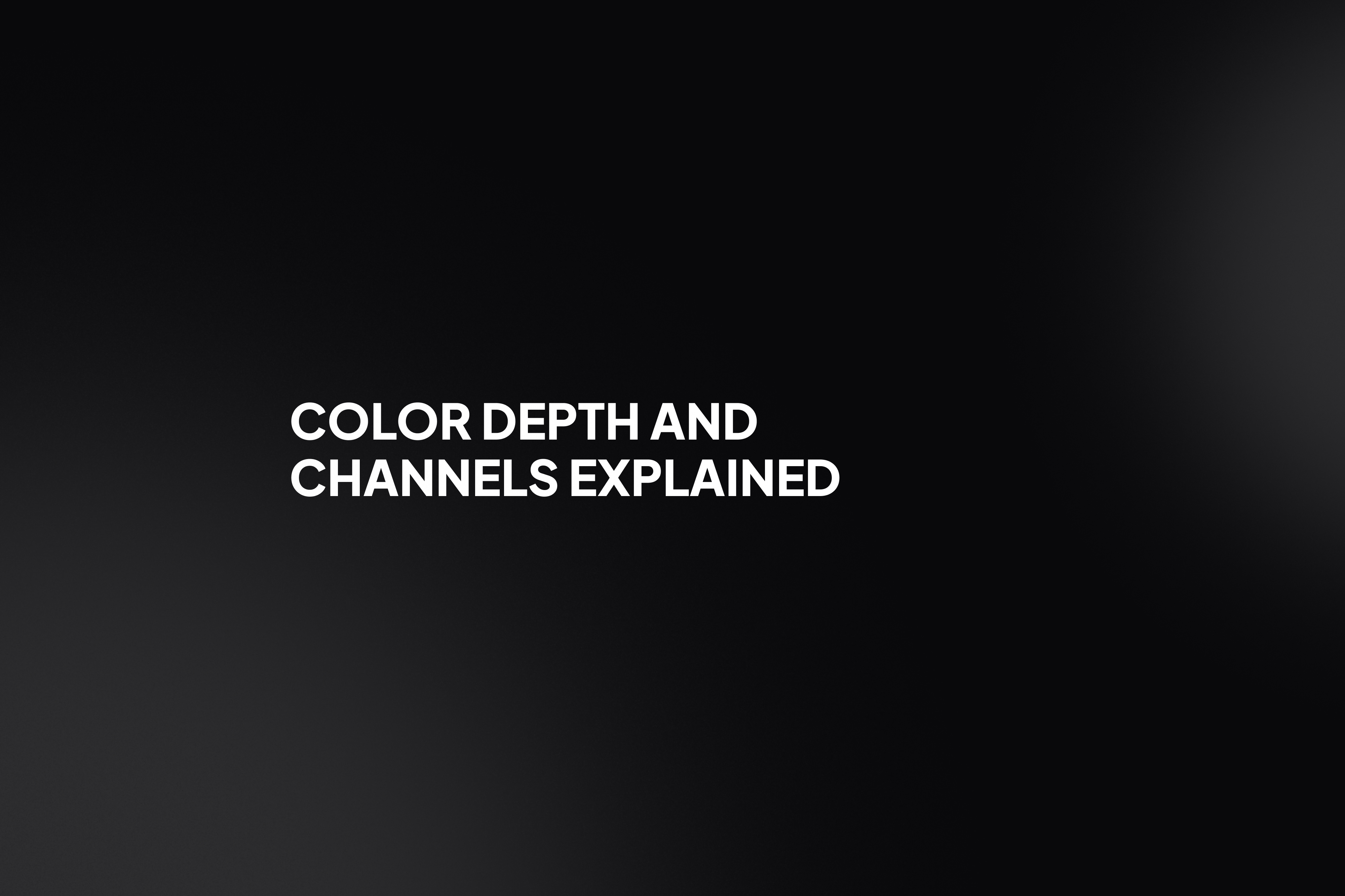 Color Depth and Channels Explained