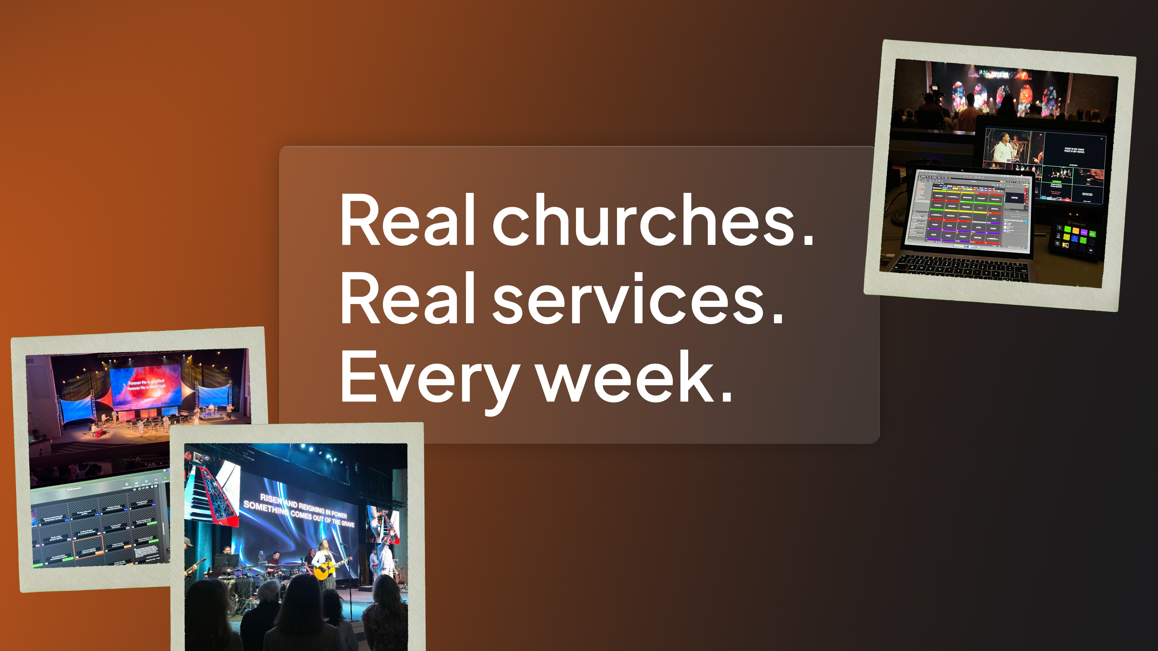 Real churches. Real services. Every week.