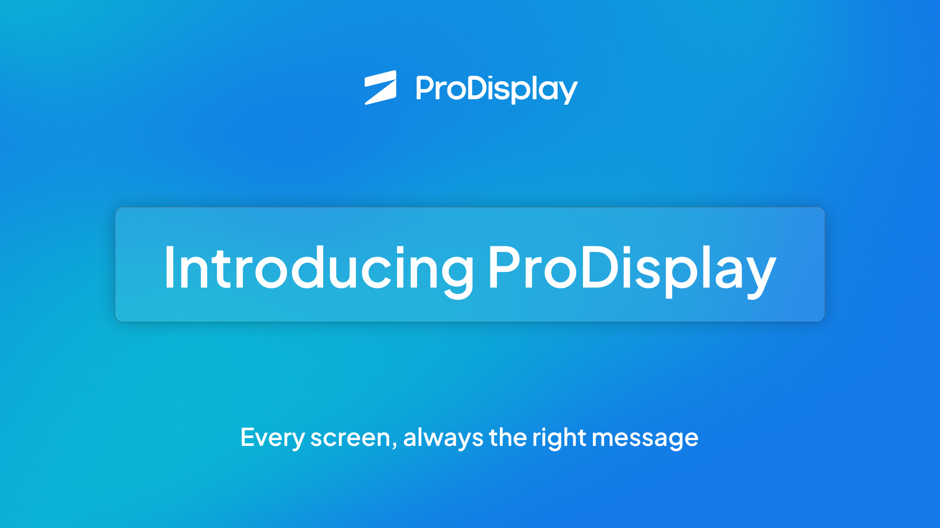 Introducing ProDisplay