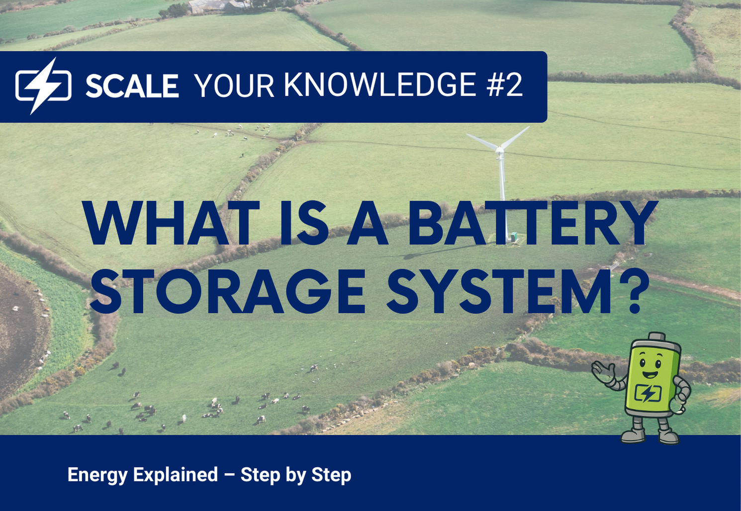 Scale Your Knowledge #2 – What is a Battery Energy Storage System?