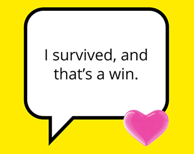 I survived, and that's a win.