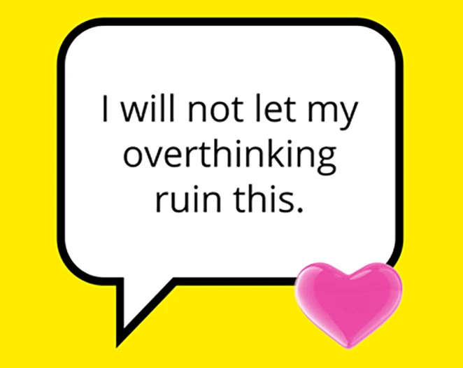 I will not let my overthinking ruin this.