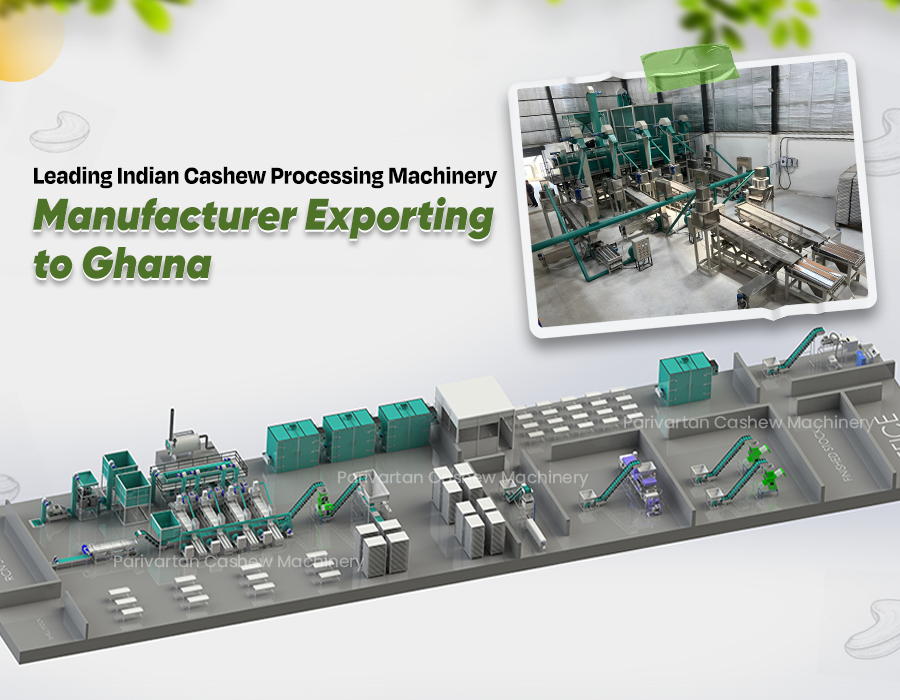 Leading Indian Cashew Processing Machinery Manufacturer Exporting to Ghana