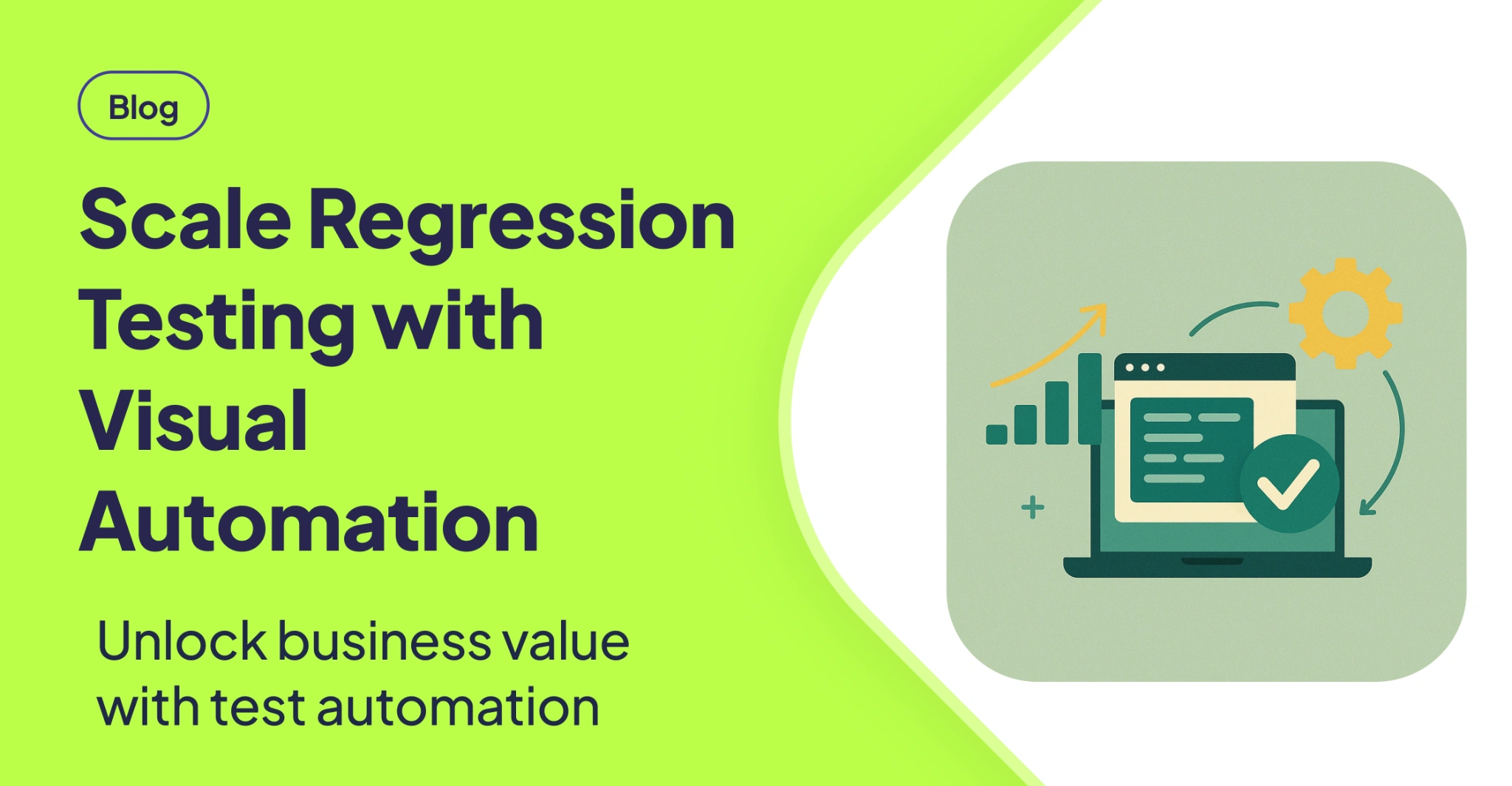 Blog banner featuring the text 'Scale Regression Testing with Visual Automation – Unlock business value with test automation' on a bright green background, alongside an illustration of a laptop, chart, and gear representing automated testing