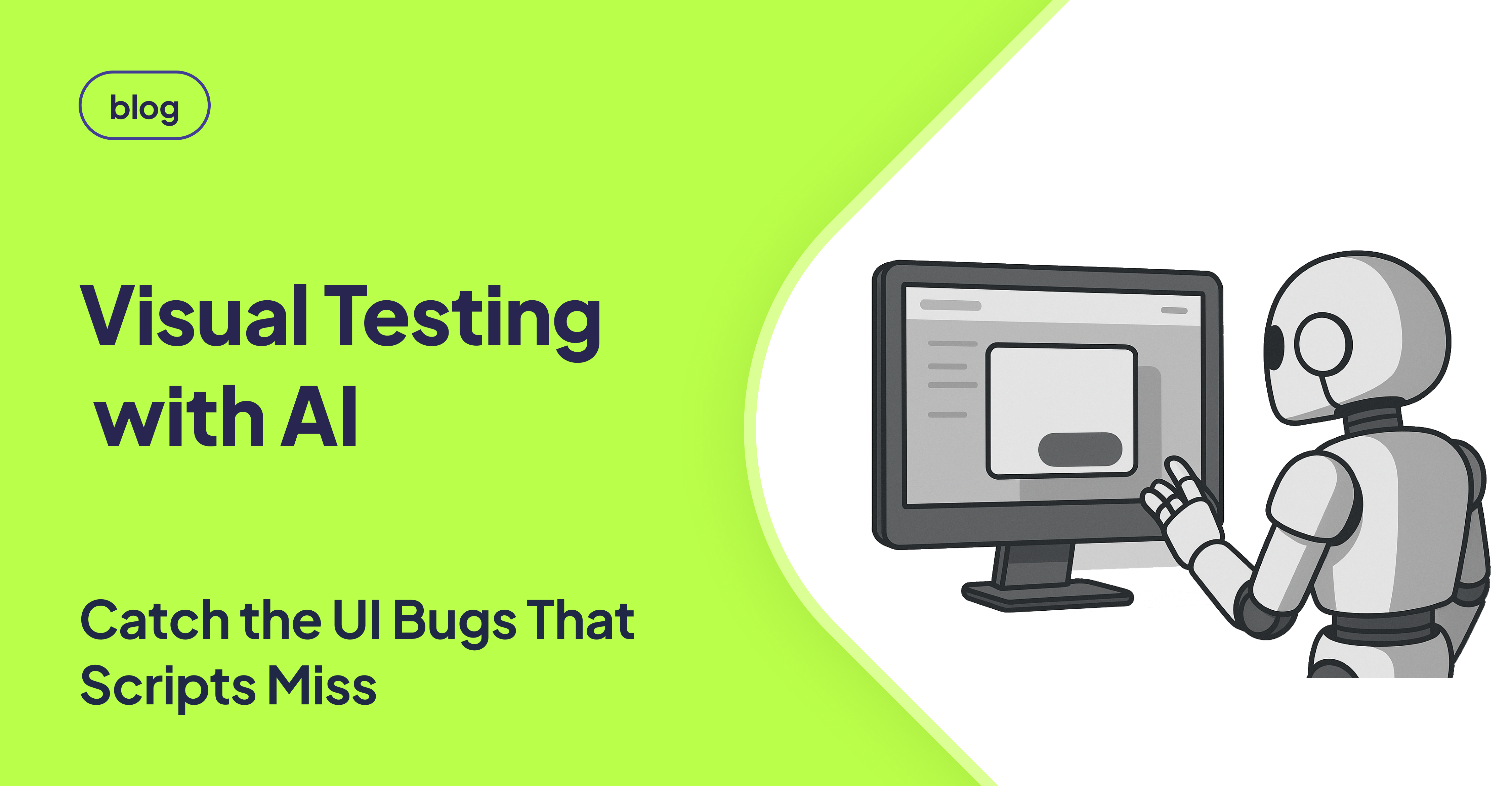 A blog thumbnail showing a robot analyzing a computer screen with a partially blocked UI element, alongside the title 'Visual Testing with AI' and subtitle 'Catch the UI Bugs That Scripts Miss' on a bright green background.
