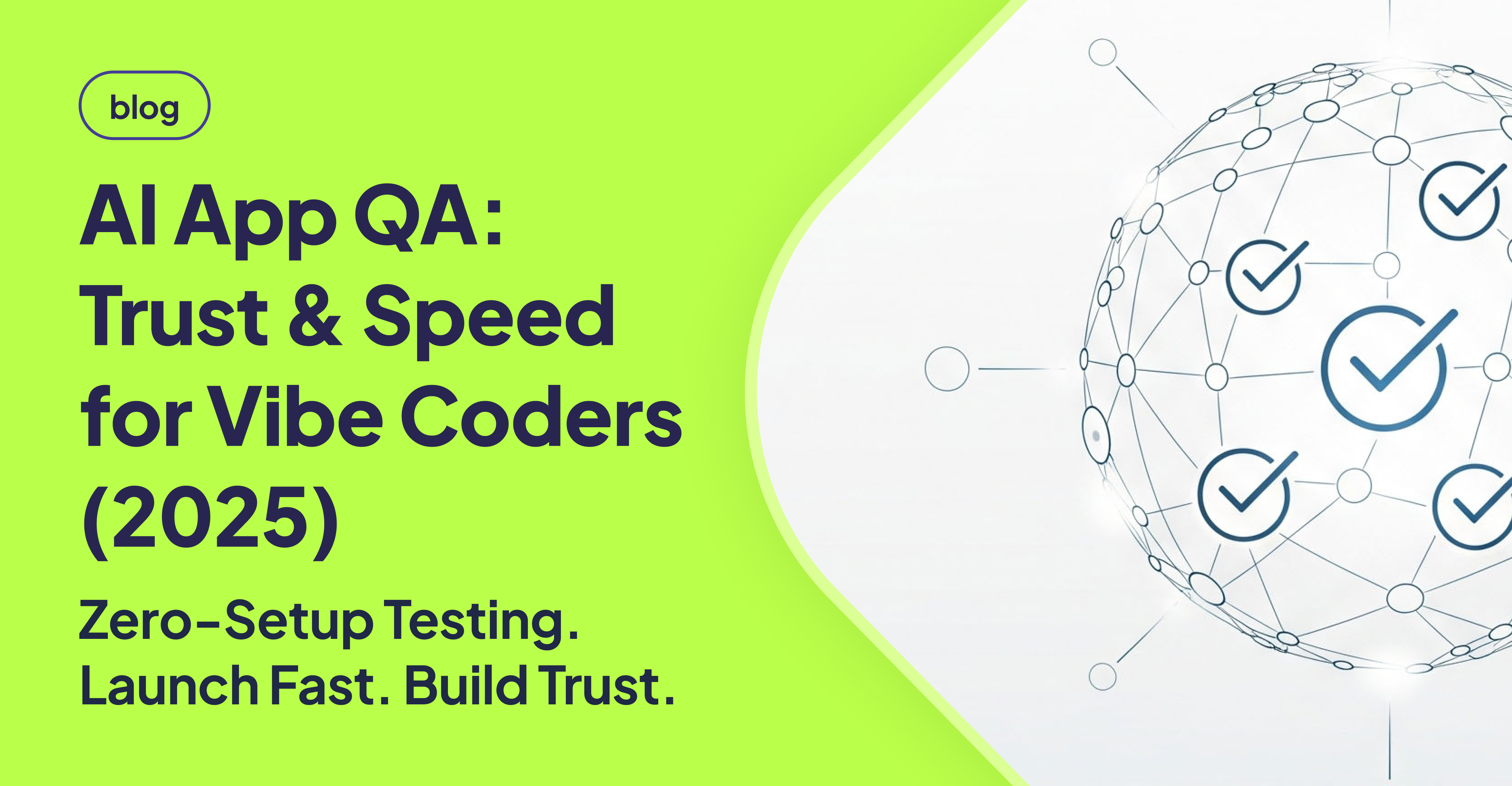 Illustration of interconnected checkmarks forming a global network, alongside bold text promoting AI App QA for Vibe Coders with focus on speed, trust, and zero-setup testing (2025)