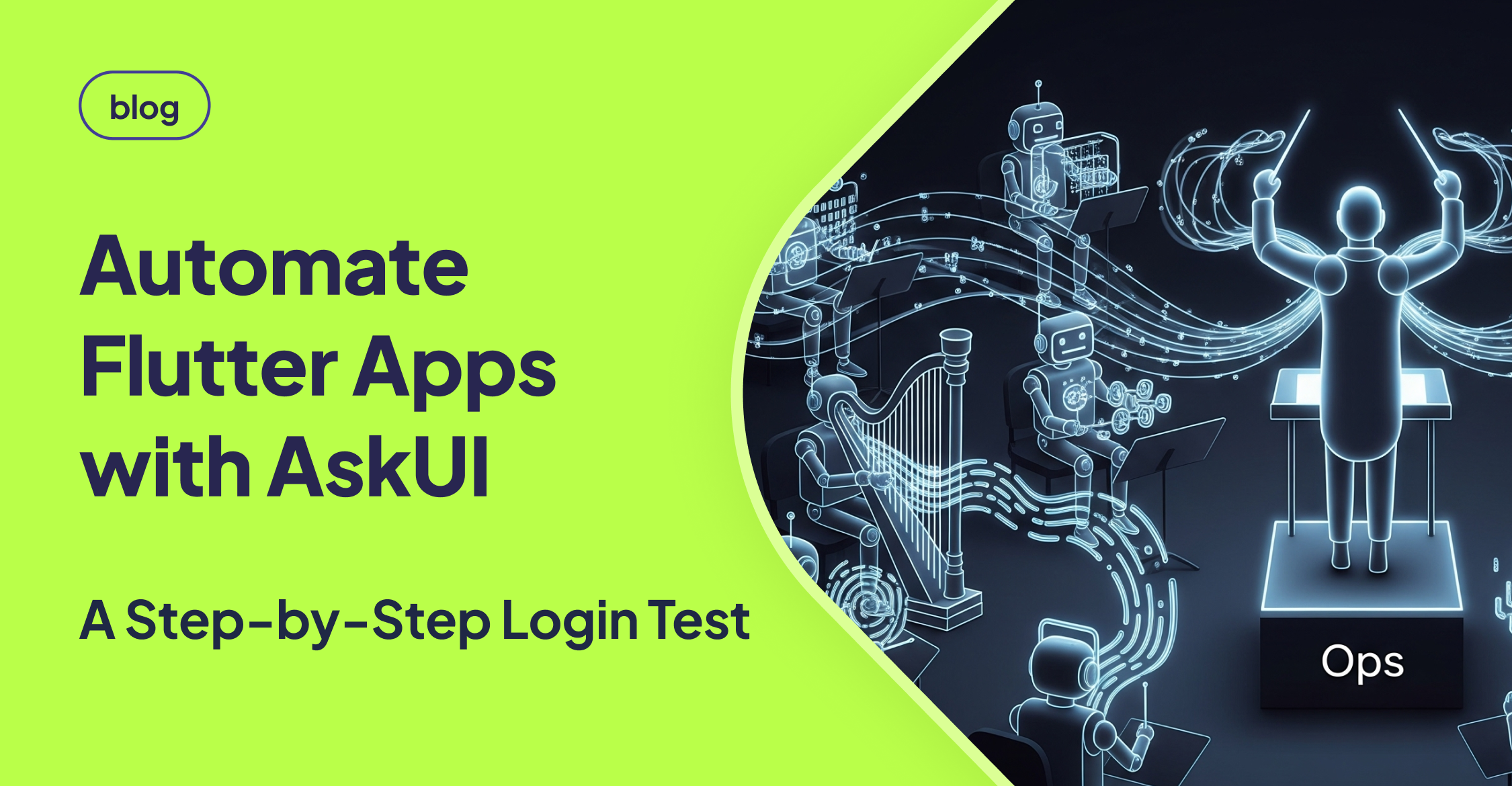 Illustration of a person conducting robots playing musical instruments, representing orchestration of automated tasks, with the text ‘Automate Flutter Apps with AskUI – A Step-by-Step Login Test’ on a bright green background.