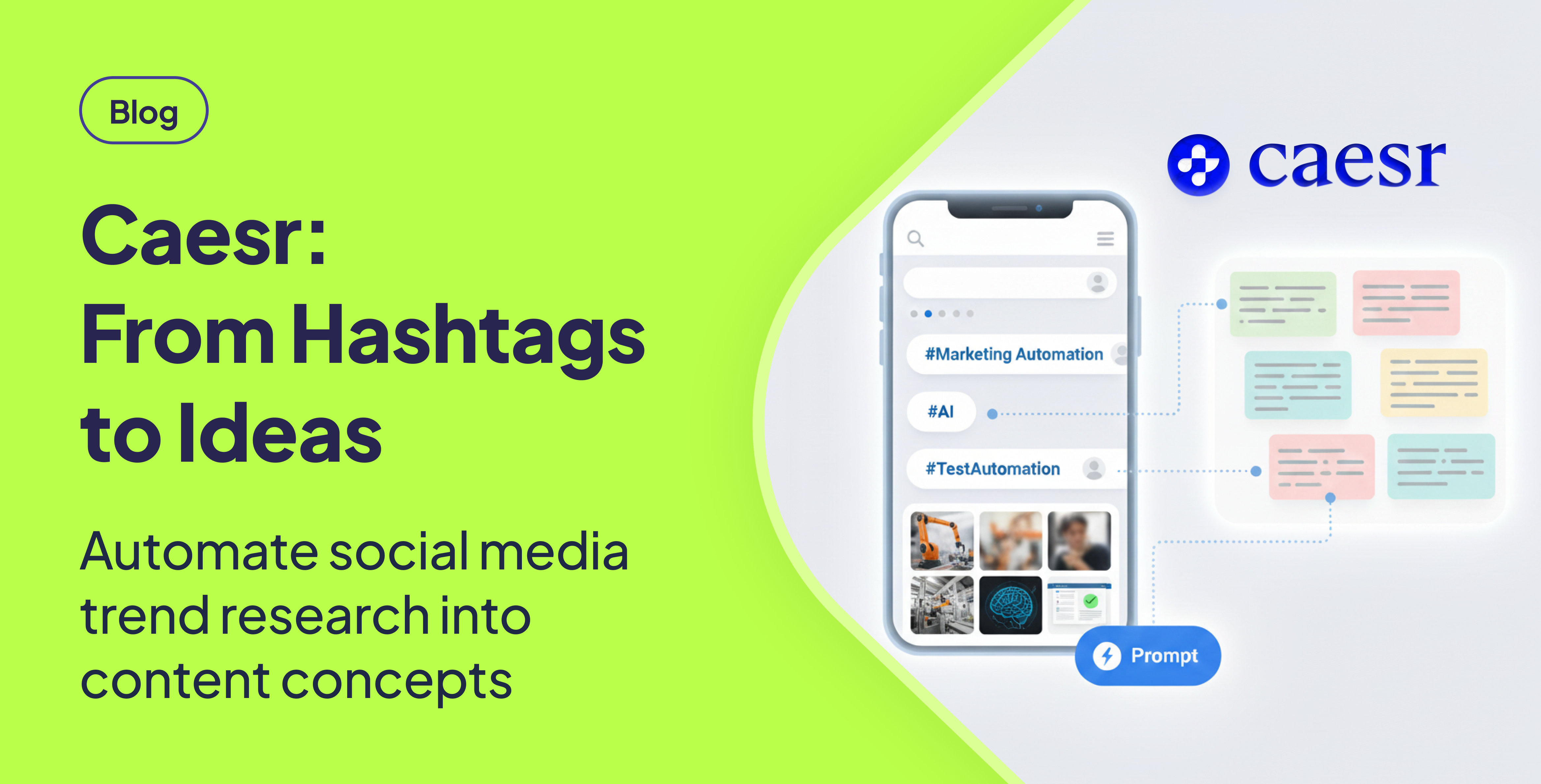 Smartphone screen showing Instagram-style hashtags (#MarketingAutomation, #AI, #TestAutomation) with related images, connected via dotted lines to colorful content blocks, symbolizing automated idea generation from social media trends. A blue ‘Prompt’ button is displayed at the bottom