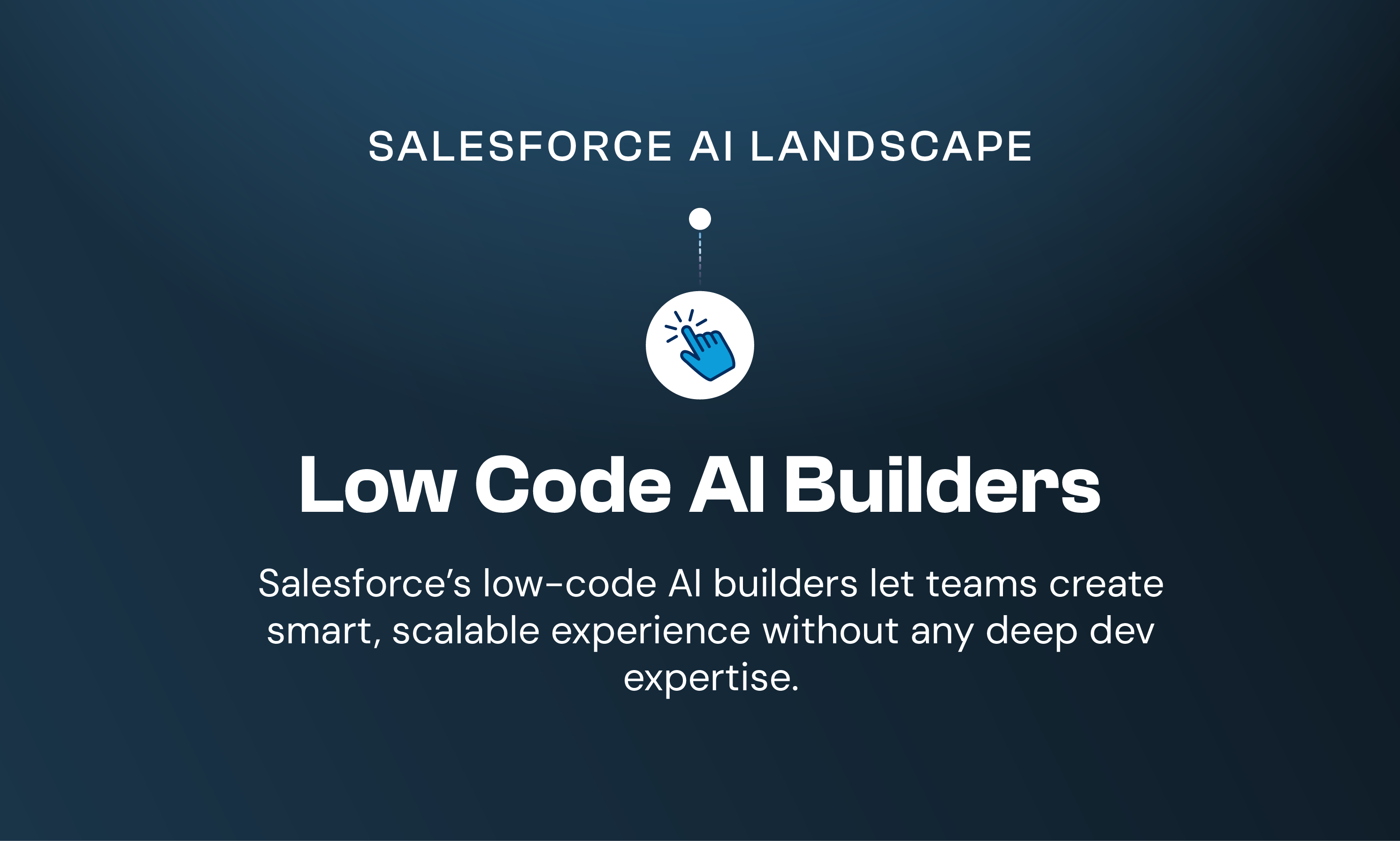Salesforce Low-Code AI Builders | Navigating the Salesforce AI Landscape