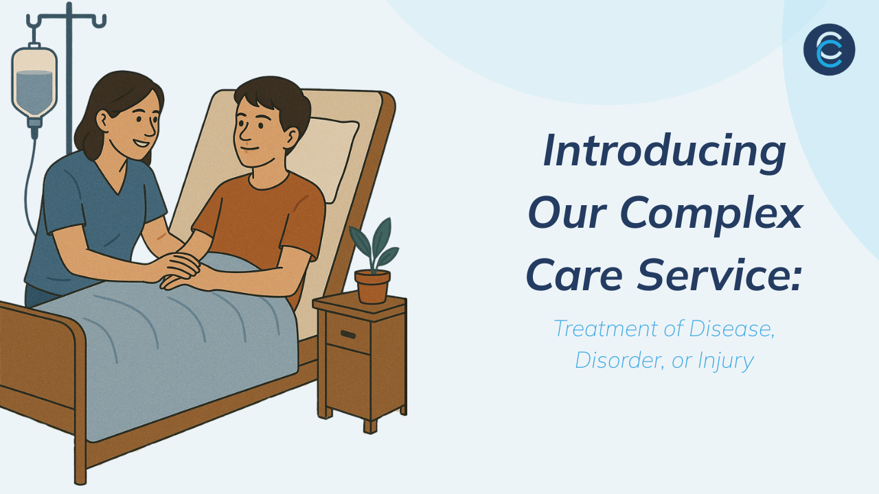 Introducing Our Complex Care Service: Expert Treatment of Disease, Disorder, or Injury 