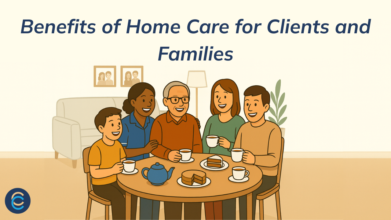 Benefits of Home Care for Clients and Families