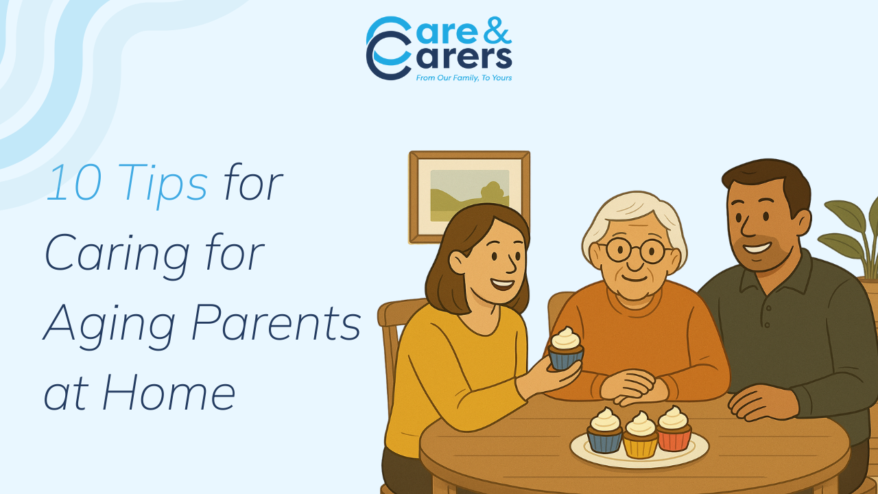 10 Tips for Caring for Aging Parents at Home