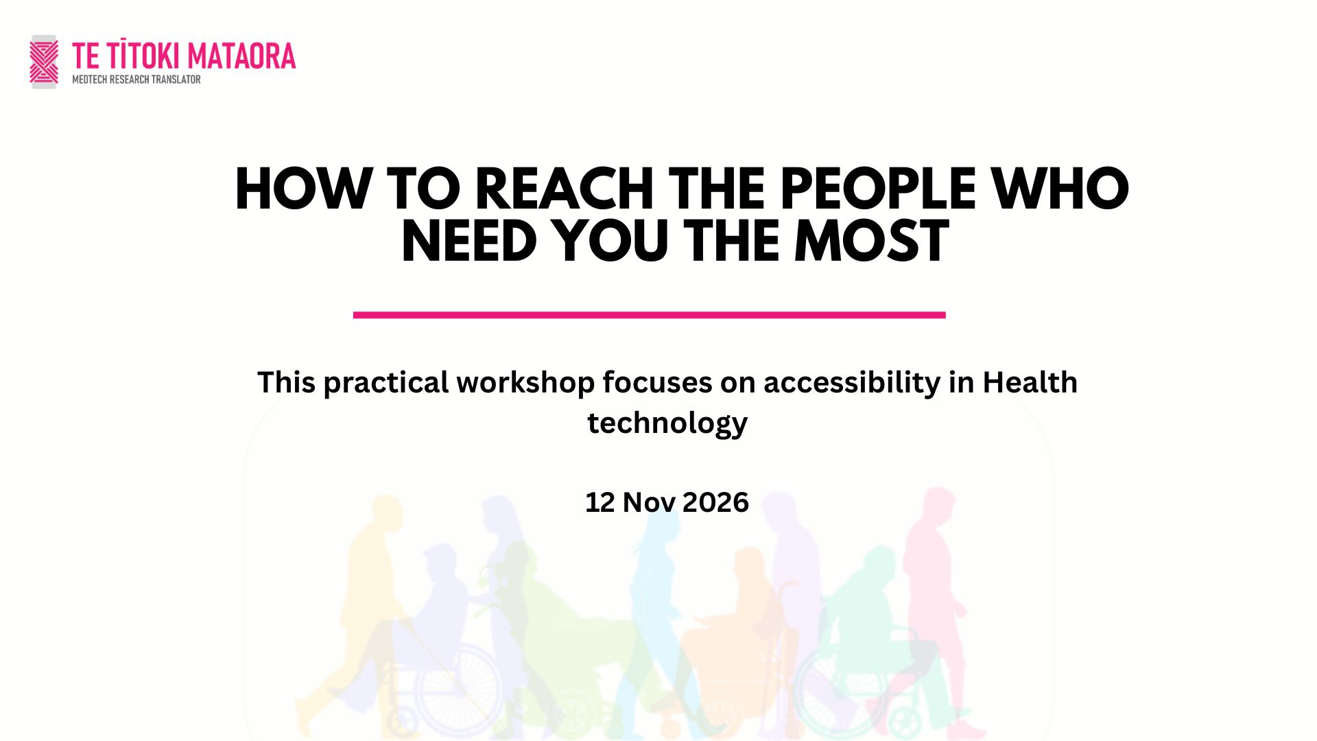 Calling all researchers and clinicians interested in the development of accessible health technologies – this is not your ordinary workshop!