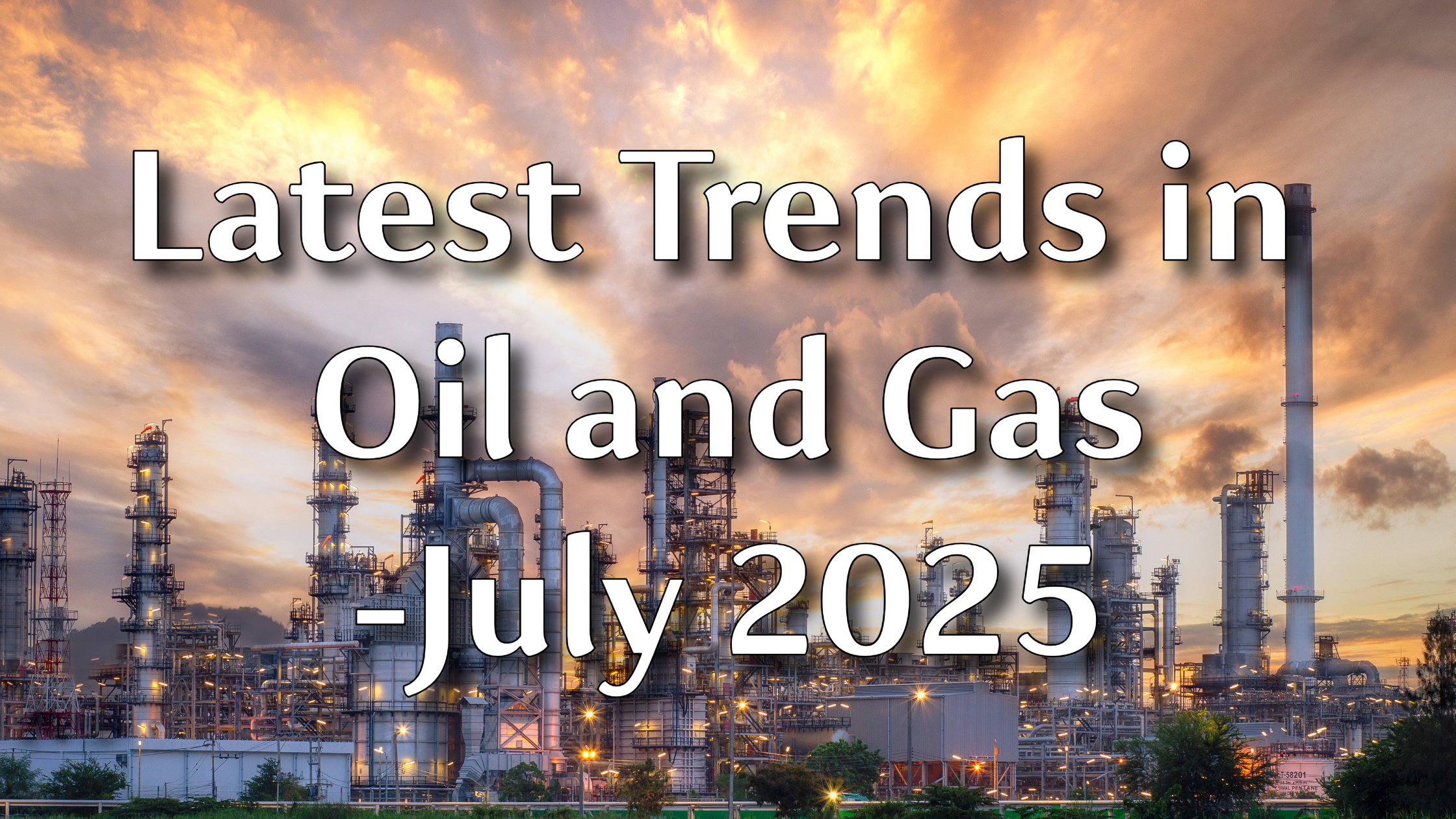 Latest Trends for Oil and Gas