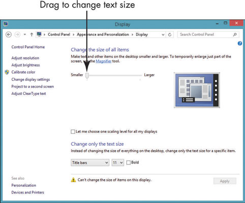 In the resulting Display window, under the Change the Size of All Items heading, click and drag the slider to set the size of text you prefer.