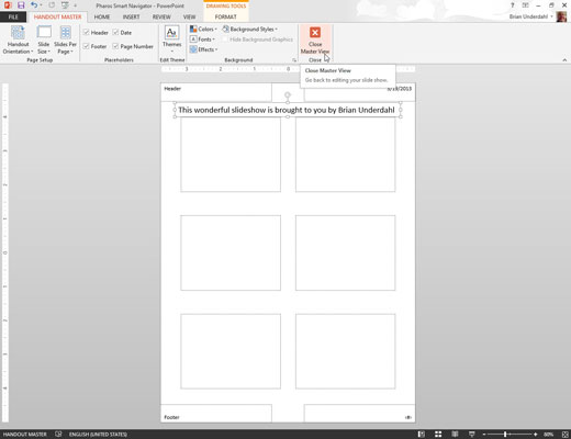 Click the Close Master View button on the Handout Master tab on the Ribbon.