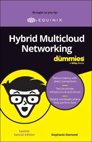 Hybrid Multicloud Networking For Dummies, Equinix Special Edition