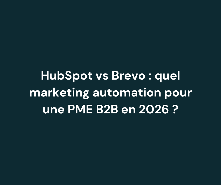 HubSpot vs Brevo : quel marketing automation pour une PME B2B en 2026 ?